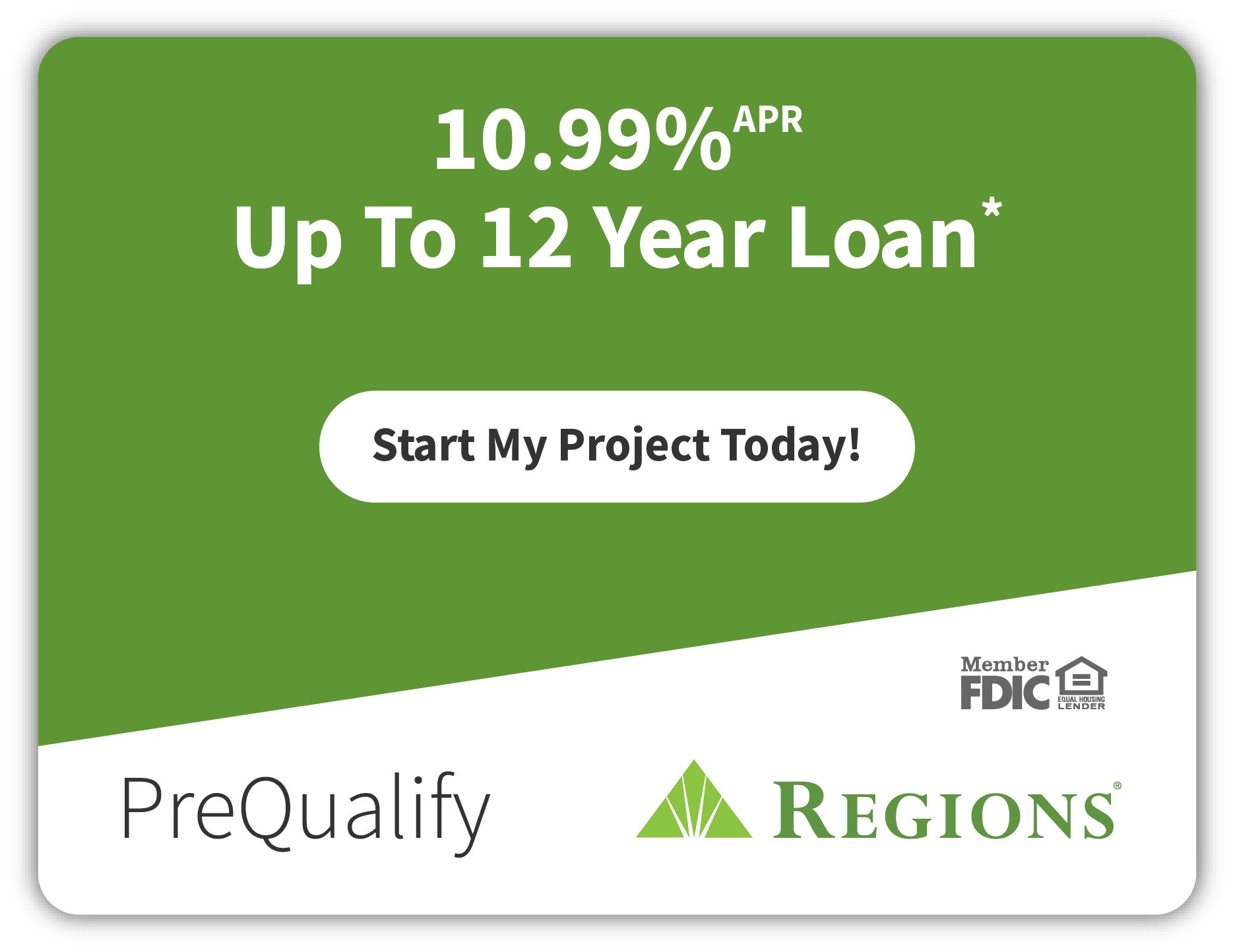 PreQualify for the 10.99% APR up-to-12-year financing option